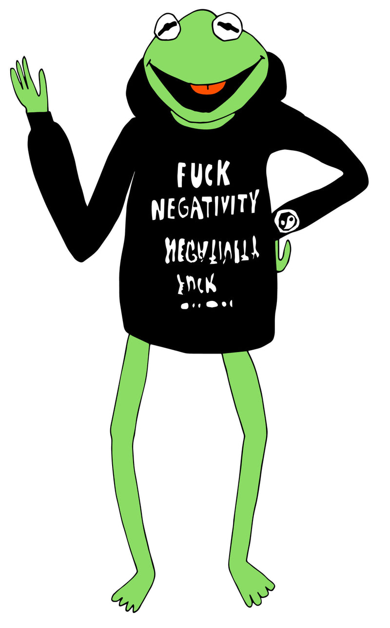 Fuck negativity